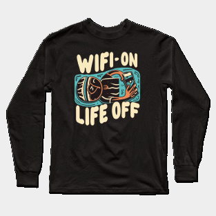 WiFi: On. Life: Off Long Sleeve T-Shirt